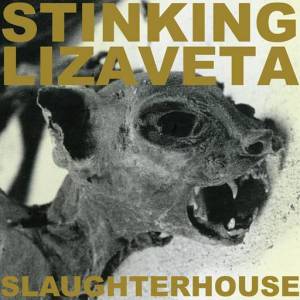  Stinking Lizaveta - Slaughterhouse