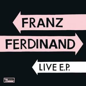  Franz Ferdinand - Franz Ferdinand Live EP