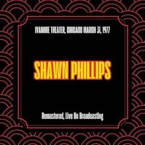  Shawn Phillips - Ivanhoe Theater, Chicago March 31, 1977 [Remastered, Live On Broadcasting]