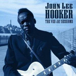  John Lee Hooker - The Vee-Jay Sessions