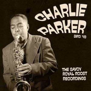 Charlie Parker - Bird 49: The Savoy Royal Roost Recordings