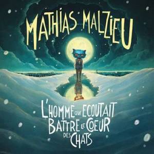  Mathias Malzieu - L'homme qui ecoutait battre le coeur des chats
