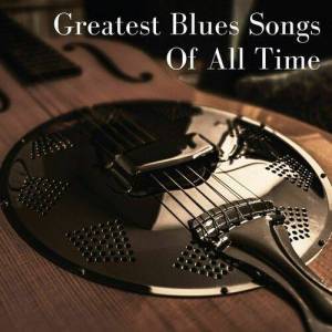  VA - Greatest Blues Songs Of All Time