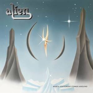  Alien - When Yesterday Comes Around