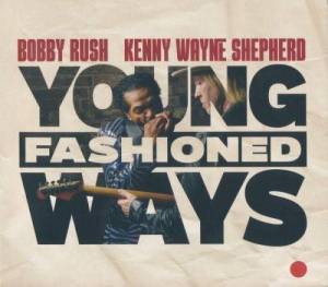  Kenny Wayne Shepherd, Bobby Rush - Young Fashioned Ways