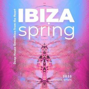  VA - Ibiza Spring 2025 (Deep-House Smoothies from the Heart)