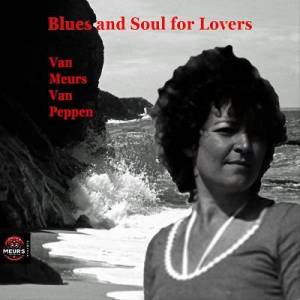  Van Meurs Van Peppen - Blues and Soul for Lovers