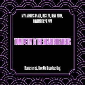  Tom Petty & The Heartbreakers - My Father's Place, Roslyn, New York, November 29 1977 [Remastered, Live On Broadcasting]