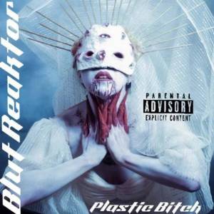  Blut Reaktor - Plastic Bitch