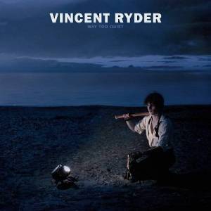  Vincent Ryder - Way Too Quiet