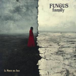  Fungus Family - La Morte Del Sole