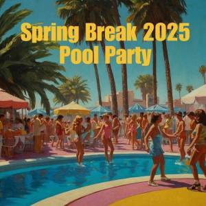  VA - Spring Break 2025 Pool Party