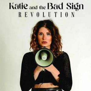  Katie & The Bad Sign - Revolution