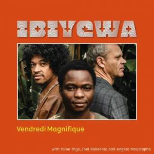  IBIYEWA, Toine Thys, Joel Rabesolo, Angelo Moustapha - Vendredi Magnifique