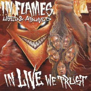  In Flames - Used And Abused...In Live We Trust