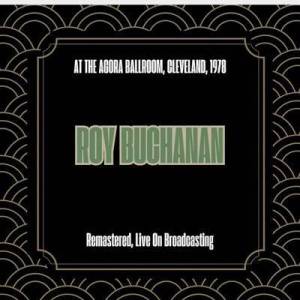  Roy Buchanan - At the Agora Ballroom, Cleveland, 1978 [Remastered, Live On Broadcasting]