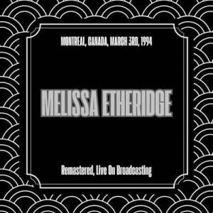  Melissa Etheridge - Montreal, Canada, March 3rd, 1994 [Remastered, Live On Broadcasting]