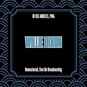  Willie Dixon - In Los Angeles, 1986 [Remastered, Live On Broadcasting]