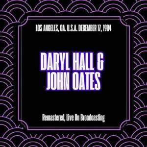  Daryl Hall & John Oates - Los Angeles, Ca. U.S.A. December 17, 1984 [Remastered, Live On Broadcasting]