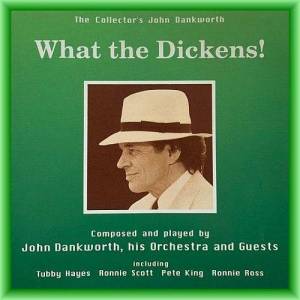  John Dankworth - What the Dickens!