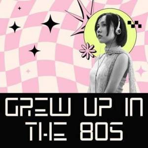  VA - Grew Up in the 80s