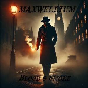  Maxwellium - Blood & Smoke