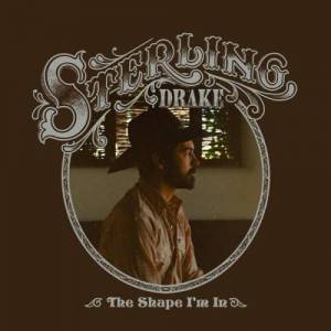  Sterling Drake - The Shape I'm In