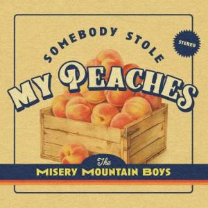  The Misery Mountain Boys - Somebody Stole My Peaches
