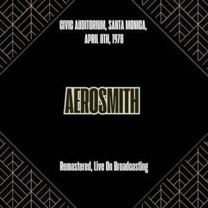  Aerosmith - Civic Auditorium, Santa Monica, April 8th, 1978 [Remastered, Live On Broadcasting]