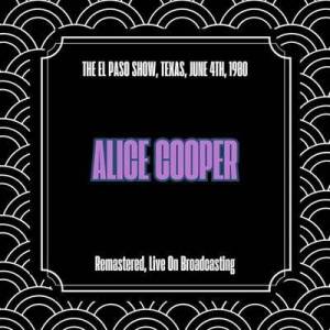  Alice Cooper - The El Paso Show, Texas, June 4th, 1980 [Remastered, Live On Broadcasting]