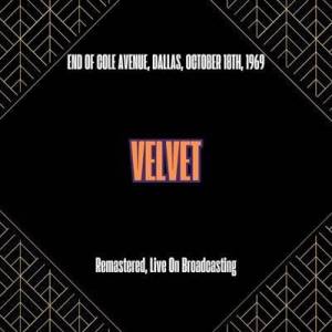  Velvet - End of Cole Avenue, Dallas, October 18th, 1969 [Remastered, Live On Broadcasting]