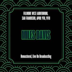  Miles Davis - Fillmore West Auditorium, San Francisco, April 9th, 1970 [Remastered, Live On Broadcasting]