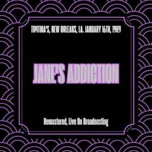  Janes Addiction - Tipitina's, New Orleans, La. January 16th, 1989 [Remastered, Live On Broadcasting]