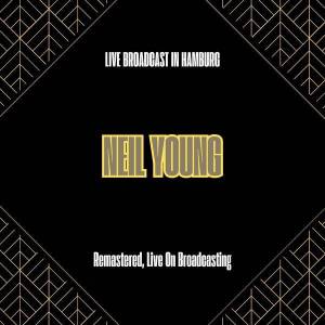  Neil Young - Live Broadcast in Hamburg [Remastered, Live On Broadcasting]