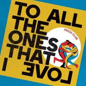 Press Club - To All The Ones That I Love