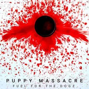  Fuel for the Dogz - Puppy Massacre