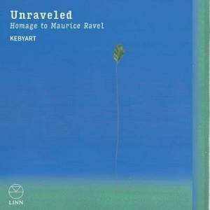  Kebyart - Unraveled: Homage to Maurice Ravel