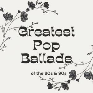  VA - Greatest Pop Ballads of the 80s & 90s