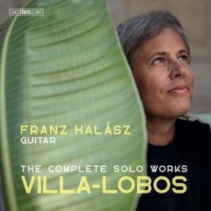  Franz Halasz - Villa-Lobos: Complete Works for Solo Guitar