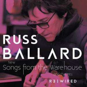  Russ Ballard - Songs From The Warehouse / The Hits Rewired