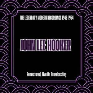  John Lee Hooker - The Legendary Modern Recordings 1948-1954 [Remastered, Live On Broadcasting]