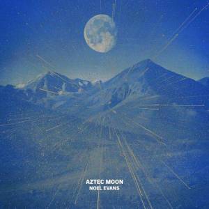  Noel Evans - AZTEC MOON