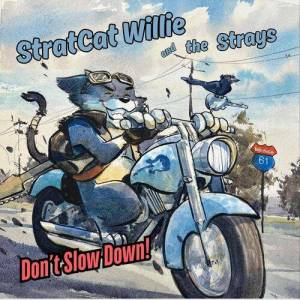  Stratcat Willie & the Strays - Don't Slow Down!