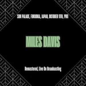  Miles Davis - Sun Palace, Fukuoka, Japan, October 11th, 1981 [Remastered, Live On Broadcasting]