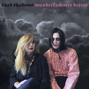  Shad Shadows - Wunderkammer Desire