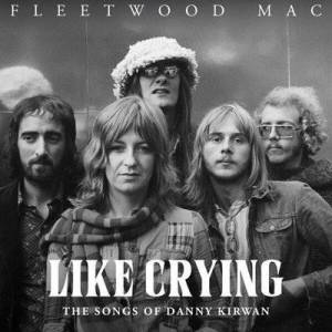  Fleetwood Mac - Like Crying: The Songs of Danny Kirwan
