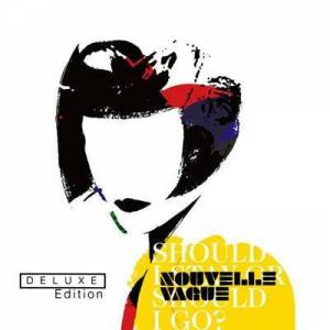  Nouvelle Vague - Should I Stay or Should I Go? [Deluxe Edition]