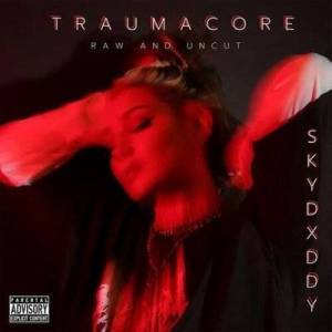  SkyDxddy - TRAUMACORE [RAW AND UNCUT]