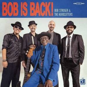  Bob Stroger & The Headcutters - Bob Is Back
