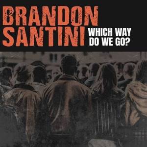  Brandon Santini - Which Way Do We Go?